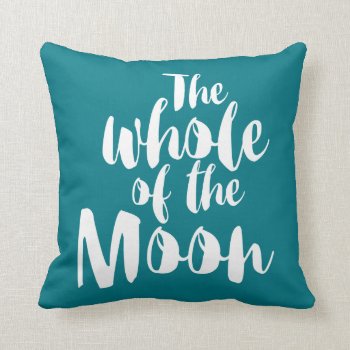“the Whole Of The Moon " Throw Pillow by WeLoveBoho at Zazzle