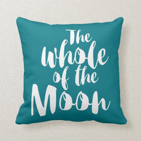 “the Whole Of The Moon " Throw Pillow