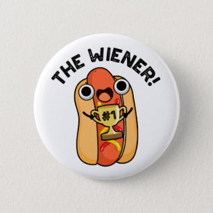 The Wiener Funny Winner Hot Dog Pun  Button