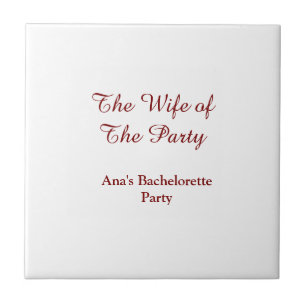 The wife of the party bachelorette party name date ceramic tile