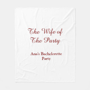 The wife of the party bachelorette party name date fleece blanket