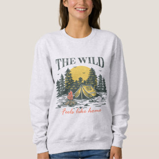 The Wild Feels Like Home Sweatshirt