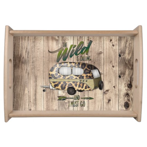 The Wild Is Calling And I Must Go Camping Serving Tray