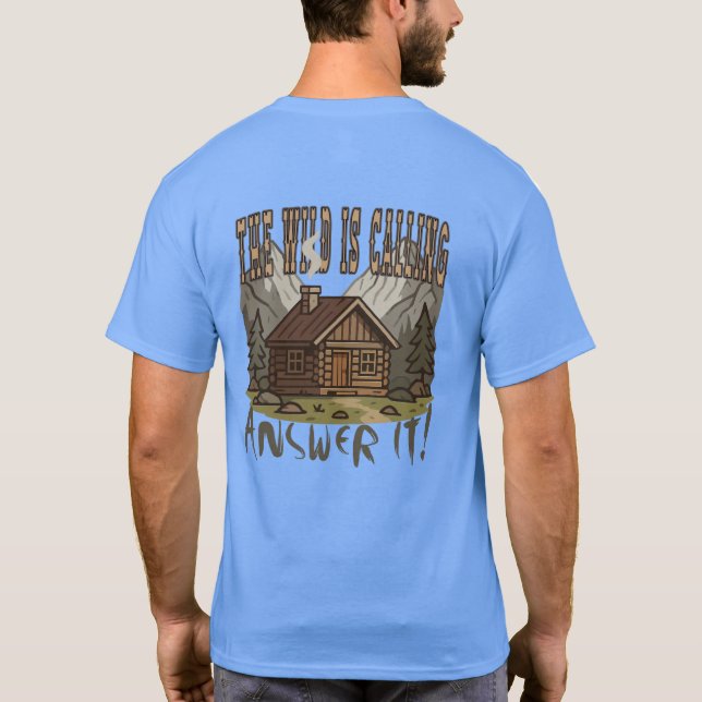 The Wild Is Calling, Answer It Cabin In the Woods T-Shirt (Back)