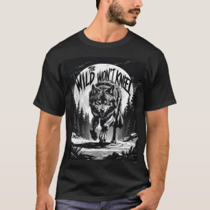 The Wild Won’t Kneel – Fierce Wolf Under the Moon T-Shirt