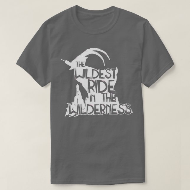 The Wildest Ride In The Wilderness 1 T-Shirt (Design Front)
