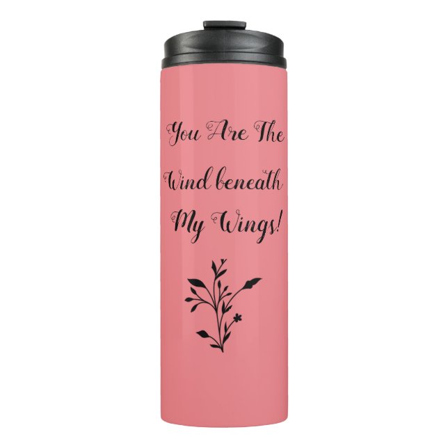 "The Wind Beneath my Wings"  Thermal Tumbler (Front)