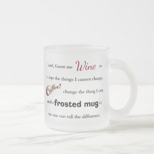 The Wine/Coffee Serenity Prayer - Frosted Mug