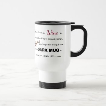 The Wine/coffee Serenity Prayer - Travel Mug by Midesigns55555 at Zazzle