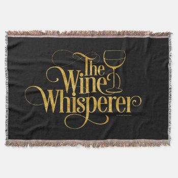 The Wine Whisperer Throw Blanket by eBrushDesign at Zazzle