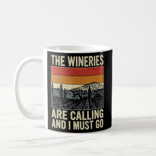 The Wineries Are Calling And I Must Go Wine Quote Coffee Mug