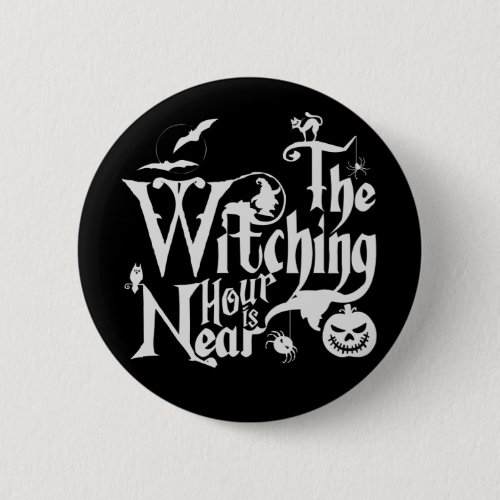 The Witching Hour Is Near White Button