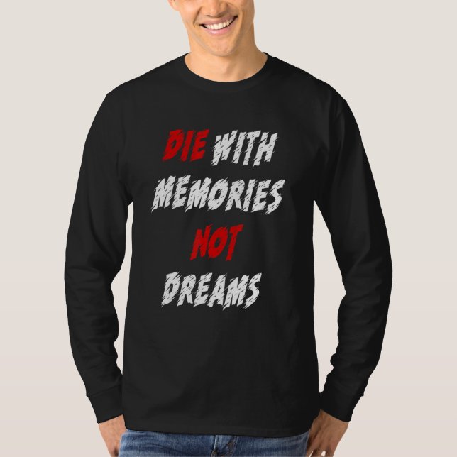 The With Memories Not Dreams T-Shirt (Front)
