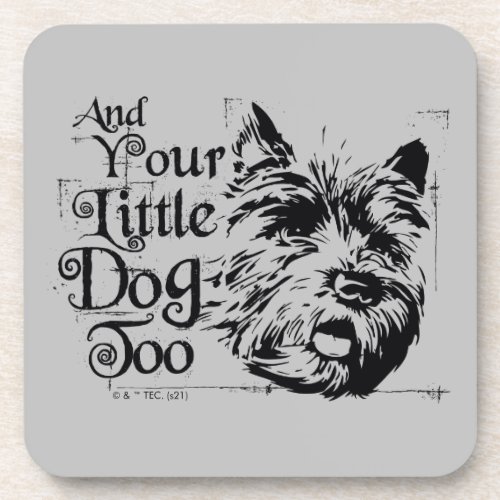 The Wizard Of Oz  And Your Little Dog Too Beverage Coaster