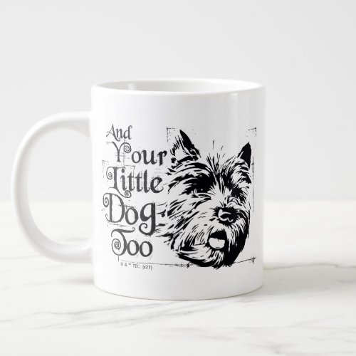 The Wizard Of Oz  And Your Little Dog Too Giant Coffee Mug