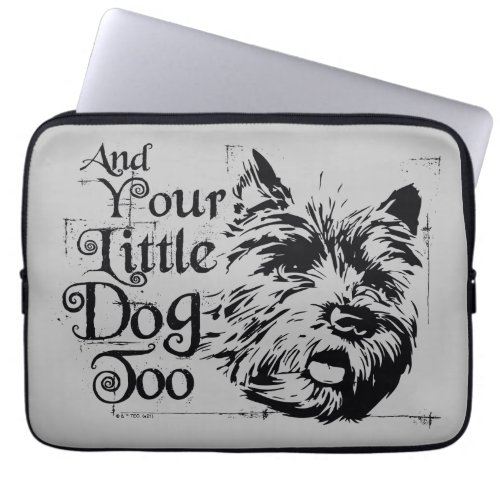 The Wizard Of Oz  And Your Little Dog Too Laptop Sleeve