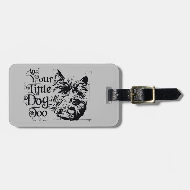 The Wizard Of Oz™ | And Your Little Dog, Too Luggage Tag (Front Horizontal)
