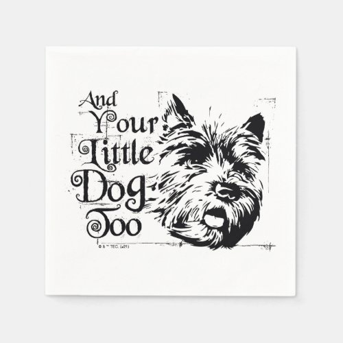 The Wizard Of Oz  And Your Little Dog Too Napkins