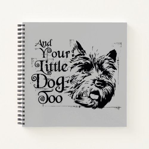 The Wizard Of Oz  And Your Little Dog Too Notebook