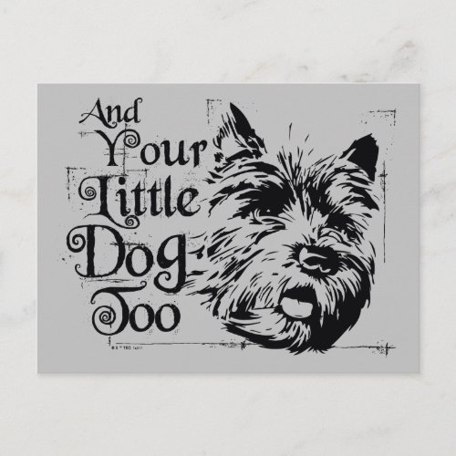 The Wizard Of Ozâ  And Your Little Dog Too Postcard