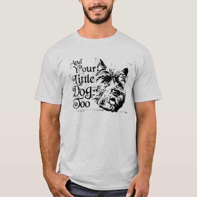 The Wizard Of Oz™ | And Your Little Dog, Too T-Shirt (Front)
