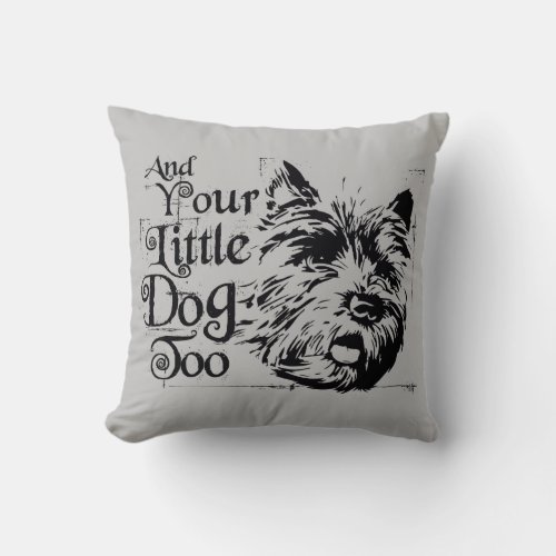 The Wizard Of Ozâ  And Your Little Dog Too Throw Pillow