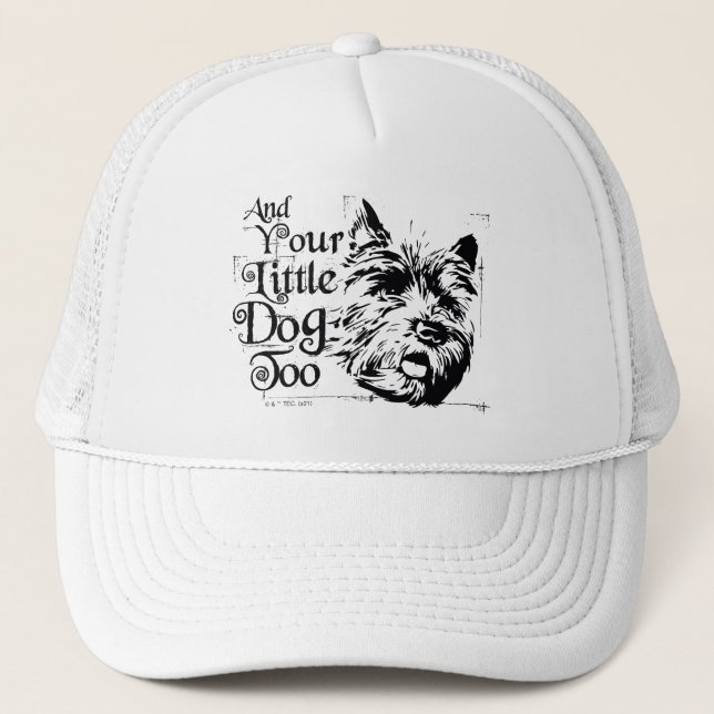 The Wizard Of Oz™ | And Your Little Dog, Too Trucker Hat (Front)