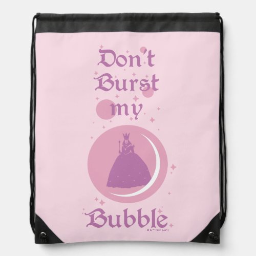 The Wizard Of Oz  Dont Burst My Bubble Drawstring Bag