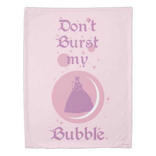 The Wizard Of Oz  Dont Burst My Bubble Duvet Cover