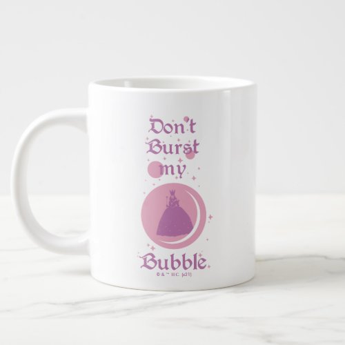 The Wizard Of Oz  Dont Burst My Bubble Giant Coffee Mug