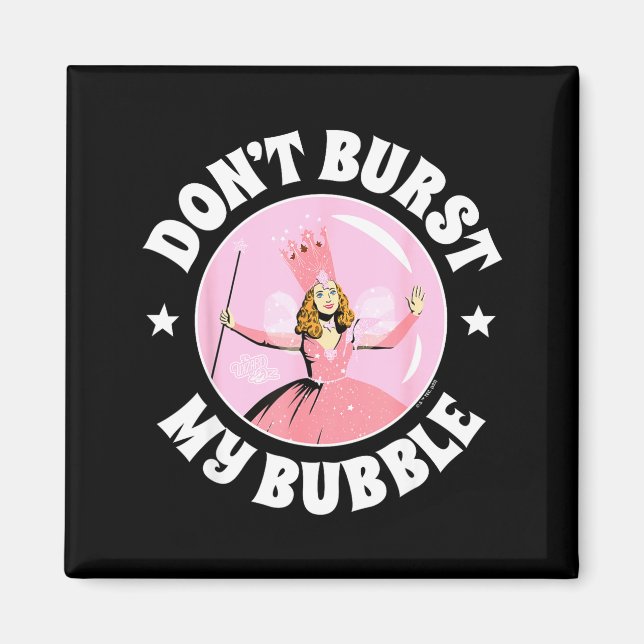 The Wizard Of Oz - Don't Burst My Bubble  Magnet (Front)