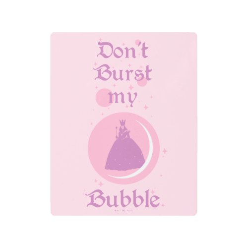 The Wizard Of Oz  Dont Burst My Bubble Metal Print