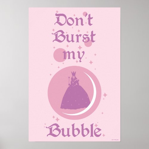 The Wizard Of Oz  Dont Burst My Bubble Poster