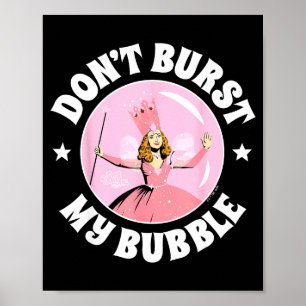 The Wizard Of Oz - Don't Burst My Bubble  Poster
