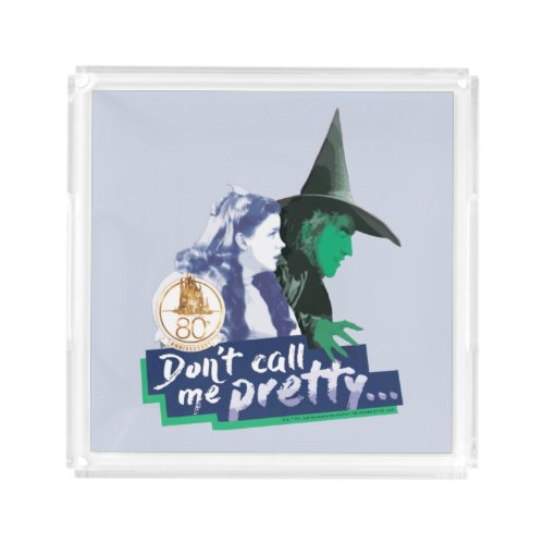 The Wizard Of Oz  Dont Call Me Pretty Acrylic Tray