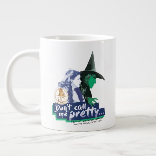 The Wizard Of Oz  Dont Call Me Pretty Giant Coffee Mug
