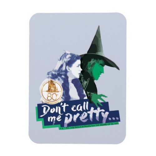 The Wizard Of Oz  Dont Call Me Pretty Magnet