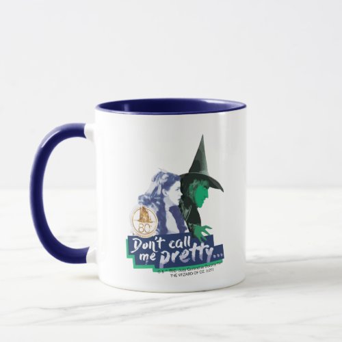 The Wizard Of Oz  Dont Call Me Pretty Mug