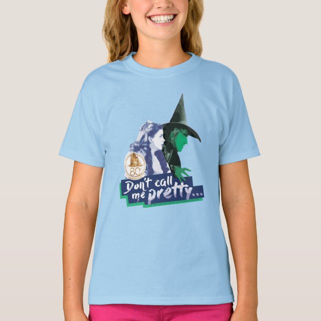 The Wizard Of Oz™ | Don't Call Me Pretty T-Shirt (Front)