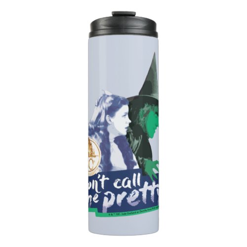 The Wizard Of Oz  Dont Call Me Pretty Thermal Tumbler