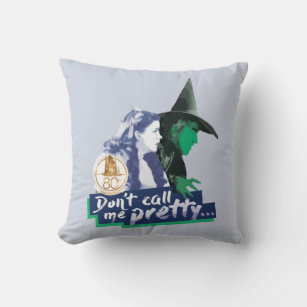 The Wizard Of Oz™   Don't Call Me Pretty Throw Pillow