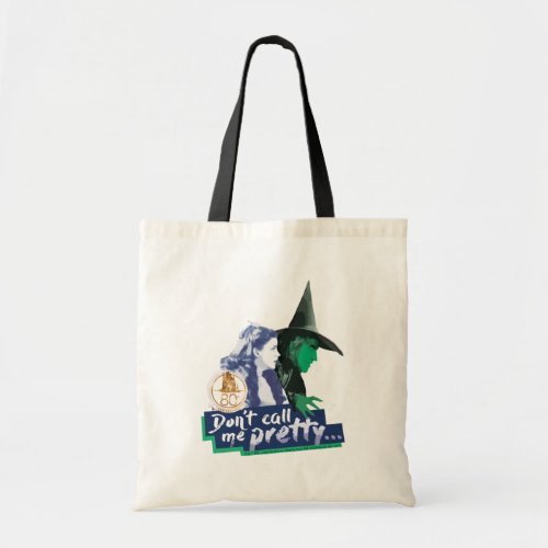 The Wizard Of Oz  Dont Call Me Pretty Tote Bag