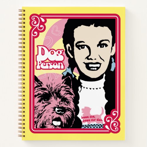 The Wizard Of Oz  Dorothy  Toto _ Dog Person Notebook
