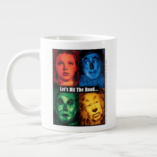 The Wizard Of Oz  Lets Hit The Road Giant Coffee Mug