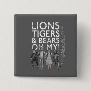 The Wizard Of Oz™   Lions Tigers & Bears Oh My! Button