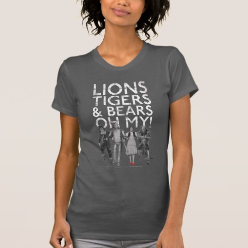 The Wizard Of Oz  Lions Tigers  Bears Oh My T_Shirt