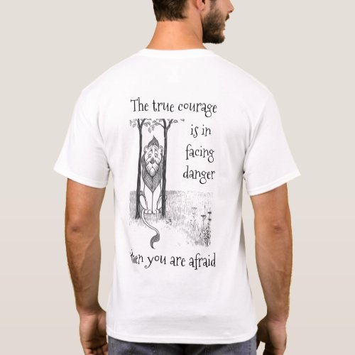 The Wizard of Oz _ The true courage T_Shirt