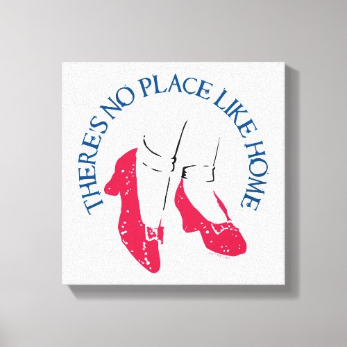 The Wizard Of Oz  Theres No Place Like Home Canvas Print