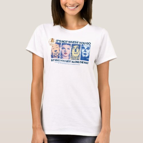 The Wizard Of Oz  Who You Meet Along The Way T_Shirt