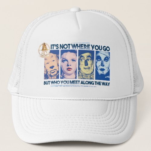 The Wizard Of Oz  Who You Meet Along The Way Trucker Hat